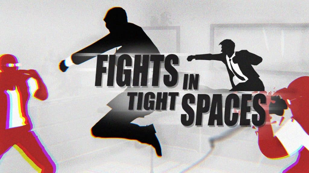 Fights in Tight Spaces